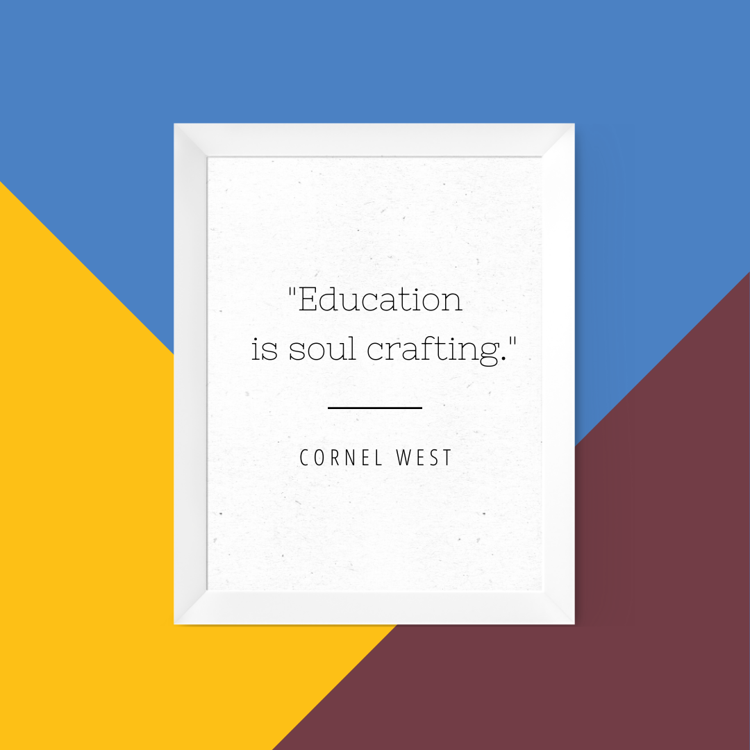 Education is soul crafting.
